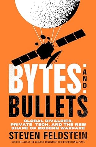 Cover of Bytes and Bullets: Global Rivalries, Big Tech, and the New Shape of Modern Warfare