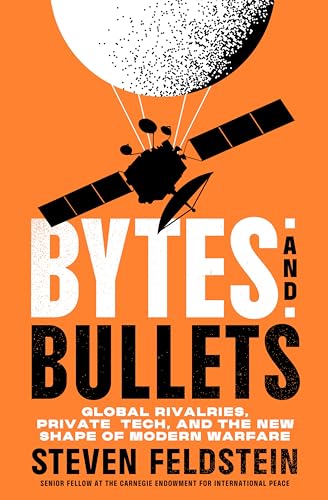 Bytes and Bullets: Global Rivalries, Private Tech, and the New Shape of Modern Warfare (Hardcover)