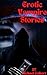 Erotic Vampire Stories: Ero...