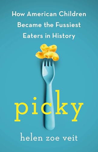 Picky: How American Children Became the Fussiest Eaters in History (Hardcover)