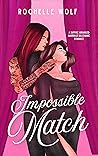 Impossible Match by Rochelle Wolf