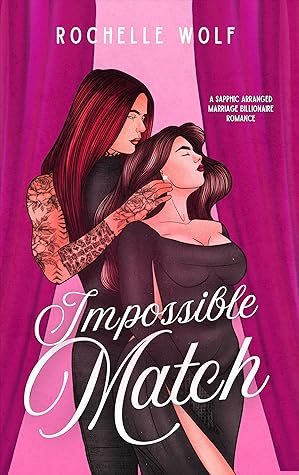 Impossible Match: a sapphic arranged marriage romance