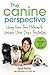 THE CANINE PERSPECTIVE: Using Force-Free Methods to Unleash Your Dog's Pawtential