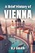 A Brief History of Vienna