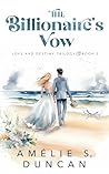 The Billionaire's Vow (Love and Destiny Trilogy Book 2)
