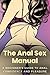 The Anal Sex Manual A Begin...