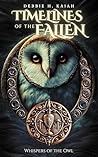Timelines of the Fallen: Book 1: Whispers of the Owl