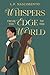 Whispers From the Edge of the World