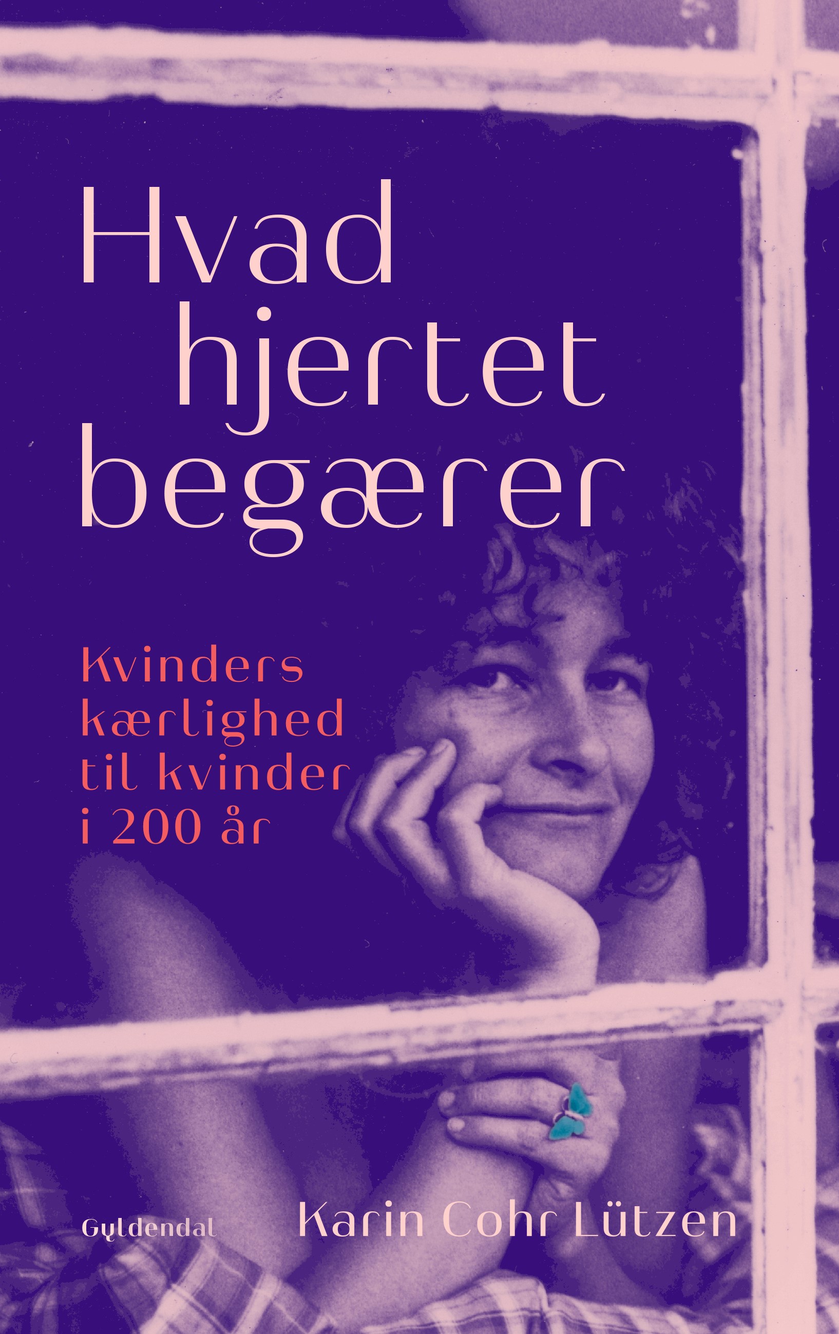 Hvad hjertet begærer : kvinders kærlighed til kvinder i 200 år