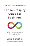 The Neurospicy Guide for Beginners: A Tiny Introduction to Neurodiversity - Dyslexia-Friendly Edition (The Neurospicy Guide Series) The Neurospicy Guide for Beginners: A Tiny Introduction to Neurodiversity - Dyslexia-Friendly Edition (The Neurospicy Guide Series)