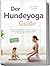 Der Hundeyoga Guide - Mein Weg zum Dogi: Mit achtsamem Dog Yoga zu mehr Entspannung, Impulskontrolle und Frustrationstoleranz im Alltag für Mensch und Hund - inkl. Partnerübungen (German Edition)