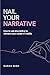 Nail Your Narrative: How to...