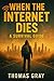 WHEN THE INTERNET DIES: A S...