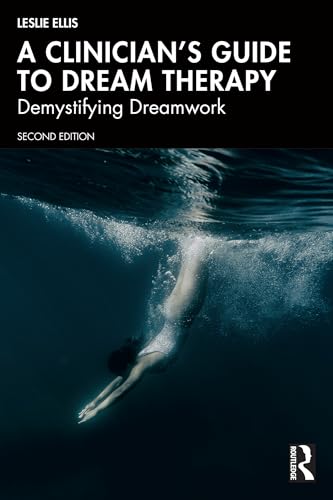 A Clinician’s Guide to Dream Therapy: Demystifying Dreamwork (Kindle Edition)