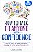 HOW TO TALK TO ANYONE WITH CONFIDENCE by Linda Guitard HOW TO TALK TO ANYONE WITH CONFIDENCE by Linda Guitard