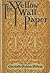 The Yellow Wallpaper by Charlotte Perkins Stetson