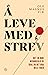 Å leve med strev