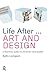 Life After...Art and Design...