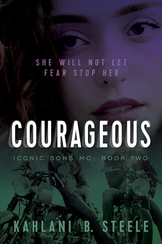 Courageous: She Will Not Let Fear Stop Her (Iconic Sons MC, #2)
