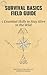 Survival Basics Field Guide...