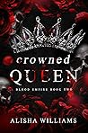 Crowned Queen by Alisha Williams