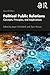 Political Public Relations: Concepts, Principles, and Applications (Routledge Communication Series)