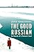 The Good Russian: In Search of a Nation's Soul