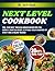 Next Level Cookbook: (Inspi...