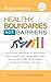 Healthy Boundaries Not Barriers: Learn to use Boundaries & Heal Beyond them: Unblock your energy, inner peace, self-worth, healthy relationships, emotional freedom and more.
