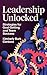 Leadership Unlocked: Strate...