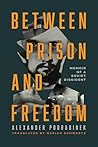 Between Prison and Freedom by Alexander Podrabinek