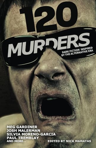 120 Murders: Dark Fiction Inspired by the Alternative Era (Paperback)