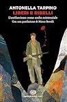 Liberi e ribelli:...