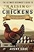 The Ultimate Beginner's Guide to Raising Chickens by Avery Sage