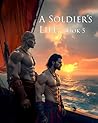 A Soldier's Life:...