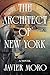 The Architect of New York by Javier Moro The Architect of New York by Javier Moro