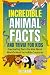 Incredible Animal Facts and...