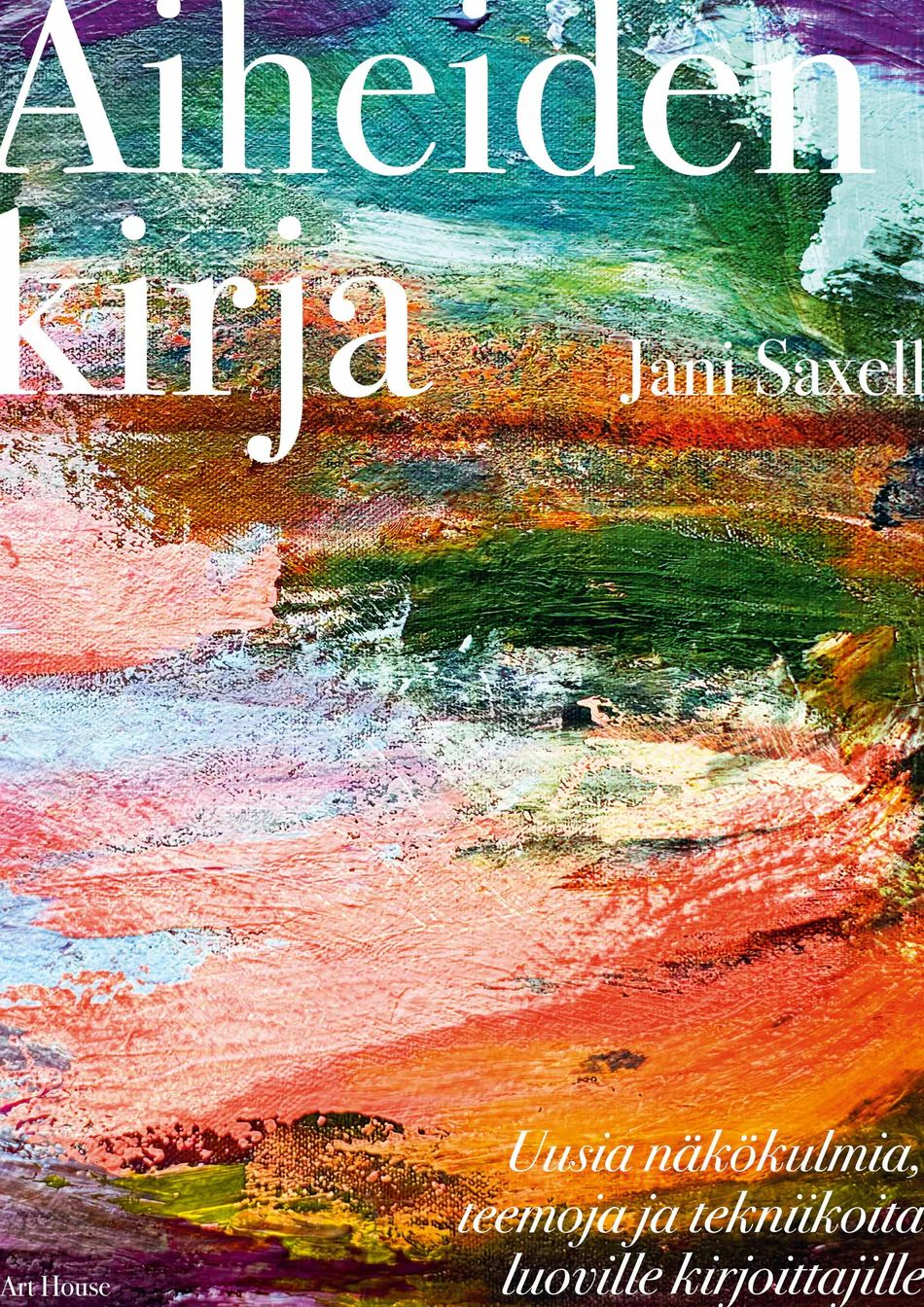 Aiheiden kirja - Uusia näkökulmia teemoja ja tekniikoita luoville kirjoittajille