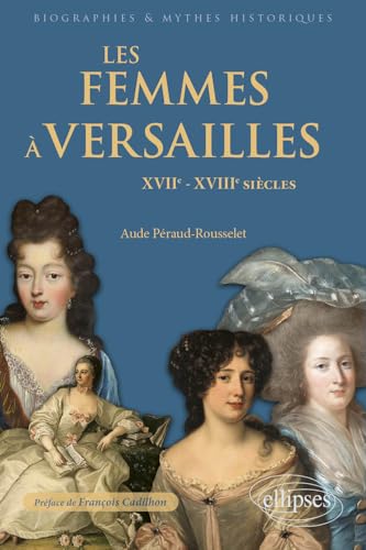 Les femmes à Versailles: XVIIe-XVIIIe siècles (Paperback)