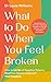 What to Do When You Feel Br...