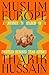 Muslim Europe by Tharik Hussain