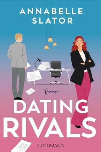 Dating Rivals: Roman - »Dieses Buch ist genau das richtige für alle Enemies to Lovers Fans.« (Cosmopolitan) (German Edition)