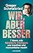 Wir, aber besser by Gregor Schmalzried