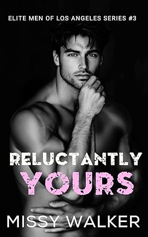 Reluctantly Yours (Elite Men of Los Angeles, #3)