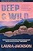 Deep & Wild (Autumn House Press Nonfiction Prize)