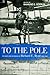 TO THE POLE: The Diary and ...