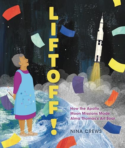 Liftoff!: How the Apollo Moon Missions Made Alma Thomas's Art Soar (Hardcover)