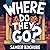 Where do they go?: A heartf...