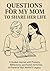Questions for My Mom to Share Her Life: A Guided Journal with Prompts, Reflections and Family Activities to Preserve Your Mother’s Legacy