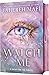 Watch Me by Tahereh Mafi